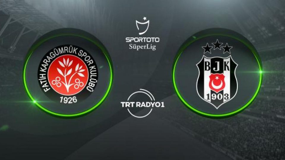 Fatih Karagümrük’ün rakibi Beşiktaş