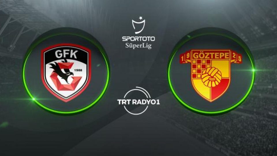 Gaziantep FK’nın rakibi Göztepe