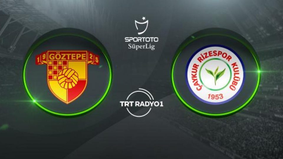 Göztepe’nin konuğu Rizespor