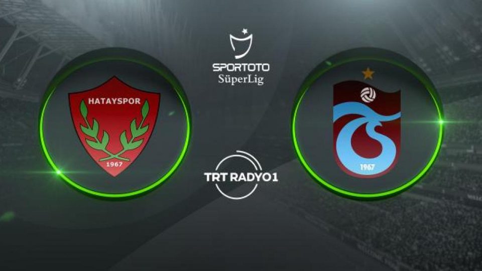 Hatayspor’un konuğu Trabzonspor