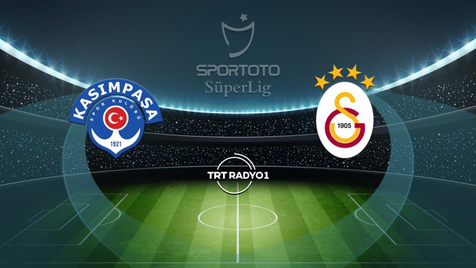 Kasımpaşa’nın konuğu Galatasaray