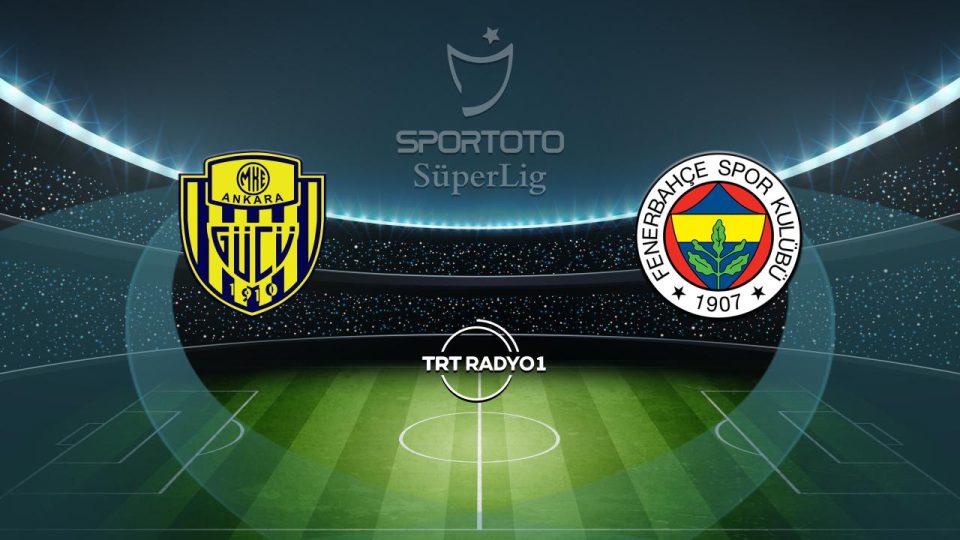 MKE Ankaragücü’nün rakibi Fenerbahçe