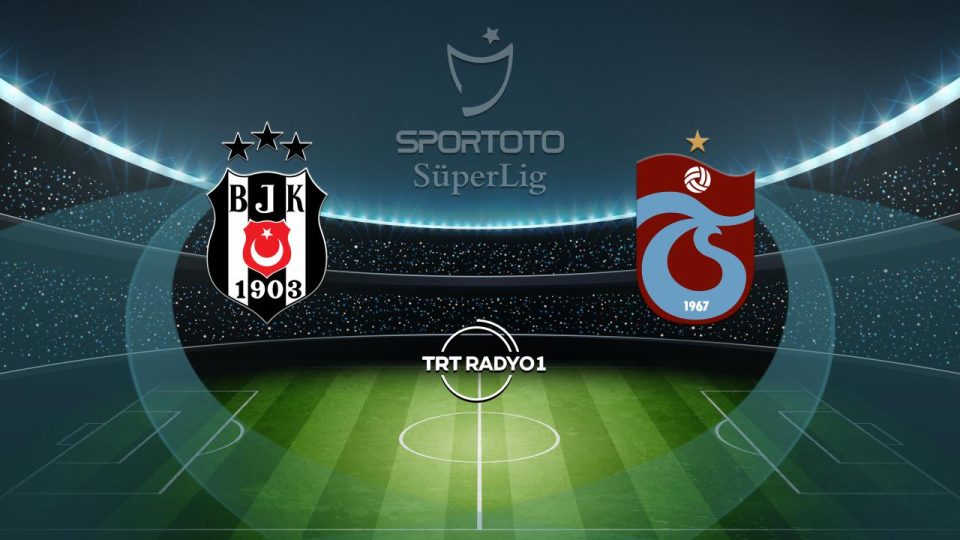 Beşiktaş’ın rakibi Trabzonspor