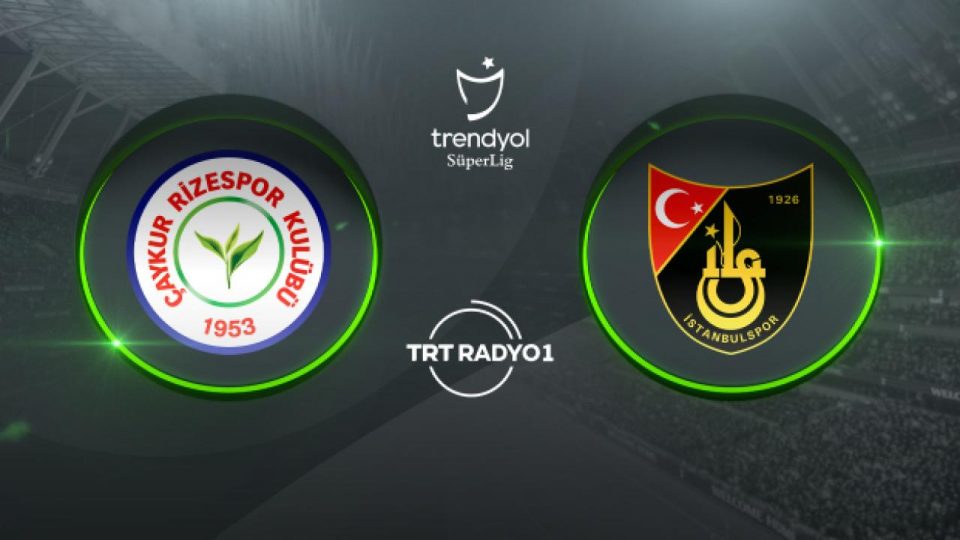 Çaykur Rizespor İstanbulspor’u ağırlıyor