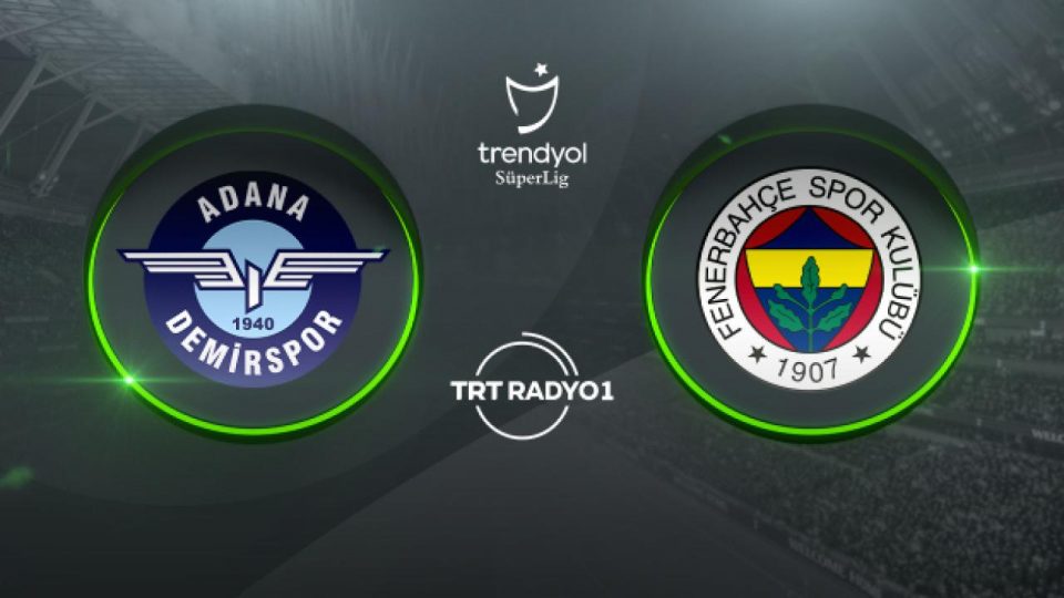 Fenerbahçe Adana Demirspor’a konuk oluyor